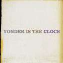 Yonder Is The Clock